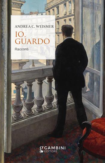 Io, guardo - Andrea Weismer - Libro Gambini Editore 2022 | Libraccio.it