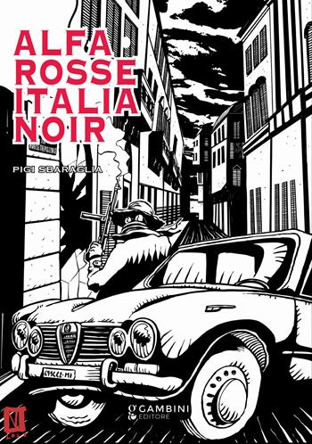 Alfa rosse Italia noir - Pigi Sbaraglia - Libro Gambini Editore 2023 | Libraccio.it