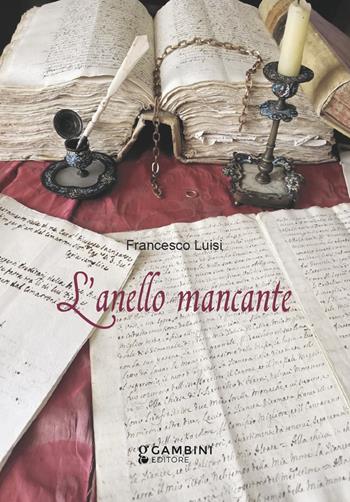 L'anello mancante - Francesco Luisi - Libro Gambini Editore 2023 | Libraccio.it