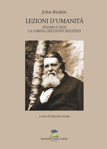 Lezioni d'umanità-Sesamo e Gigli-La corona dell'ulivo selvatico - John Ruskin - Libro Viale Carso 2022 | Libraccio.it