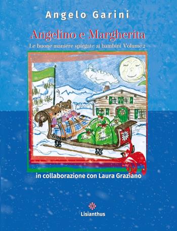 Angelino e Margherita. Le buone maniere spiegate ai bambini. Vol. 2 - Angelo Garini, Laura Graziano - Libro Lisianthus 2022 | Libraccio.it