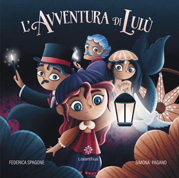 L'avventura di Lulù - Federica Spagone - Libro Lisianthus 2024, L' isola che non c'è | Libraccio.it