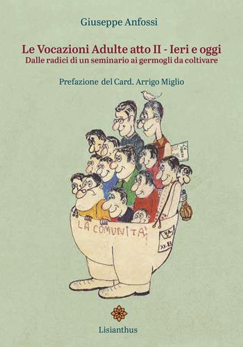Le vocazioni adulte. Vol. 2: Ieri e oggi. Dalle radici di un seminario ai germogli da coltivare - Giuseppe Anfossi - Libro Lisianthus 2024, Cura dell'anima | Libraccio.it