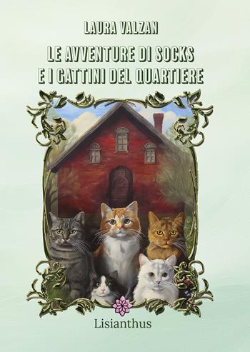Le avventure di Socks e i gattini del quartiere - Laura Valzan - Libro Lisianthus 2024, L' isola che non c'è | Libraccio.it