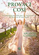 Provaci così. Un percorso possibile per la realizzazione del sé interiore