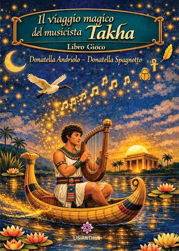 Il viaggio magico del musicista Takha - Donatella Andriolo, Donatella Spagnotto - Libro Lisianthus 2026, L' isola che non c'è | Libraccio.it