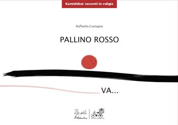 Pallino rosso va.... Ediz. illustrata - Raffaella Castagna - Libro Artebambini 2023 | Libraccio.it