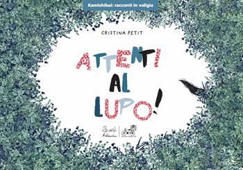 Attenti al lupo! Ediz. kamishibai - Cristina Petit - Libro Artebambini 2024, Kamishibai: racconti in valigia | Libraccio.it