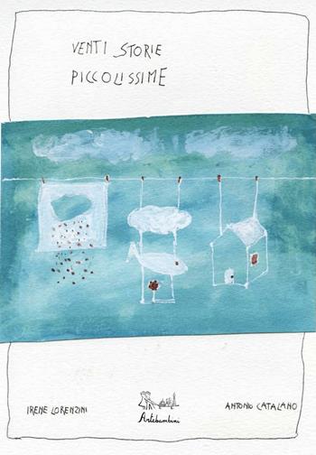 Venti storie piccolissime. Ediz. illustrata - Irene Lorenzini, Antonio Catalano - Libro Artebambini 2025, Albi illustrati. Gli artisti | Libraccio.it