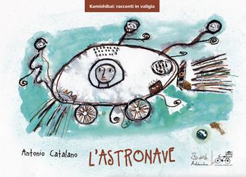 L'astronave. Versione kamishibai - Antonio Catalano - Libro Artebambini 2025 | Libraccio.it