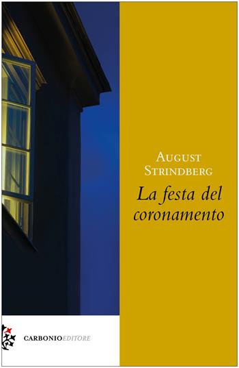 La festa del coronamento - August Strindberg - Libro Carbonio Editore 2022, Origine | Libraccio.it