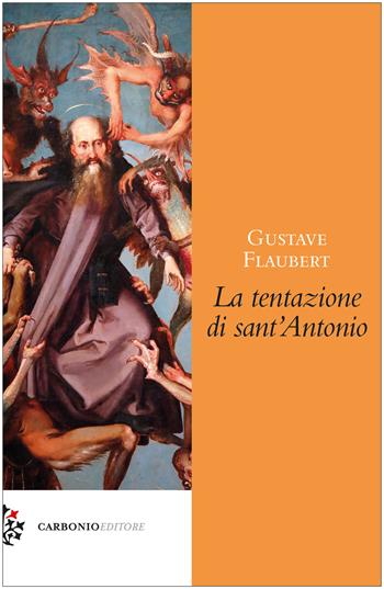 La tentazione di Sant'Antonio - Gustave Flaubert - Libro Carbonio Editore 2023, Origine | Libraccio.it