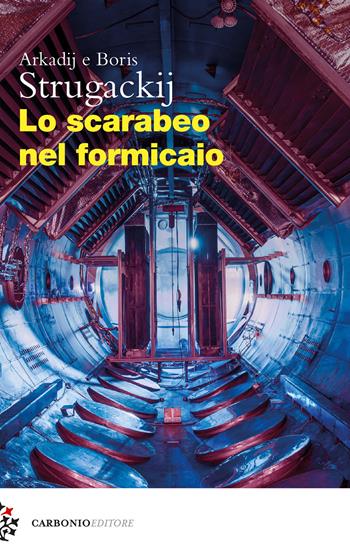 Lo scarabeo nel formicaio - Arkadij Strugackij, Boris Strugackij - Libro Carbonio Editore 2024, Cielo stellato | Libraccio.it