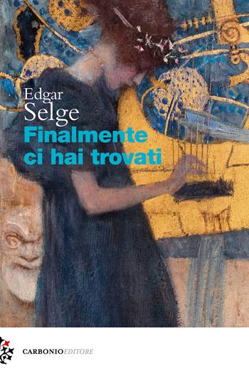 Finalmente ci hai trovati - Edgar Selge - Libro Carbonio Editore 2024, Cielo stellato | Libraccio.it
