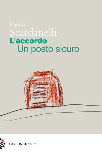 L'accordo. Un posto sicuro - Paolo Scardanelli - Libro Carbonio Editore 2024, Cielo stellato | Libraccio.it