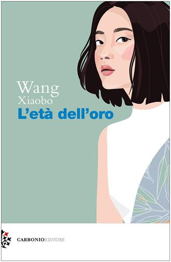 L'età dell'oro - Wang Xiaobo - Libro Carbonio Editore 2024, Cielo stellato | Libraccio.it