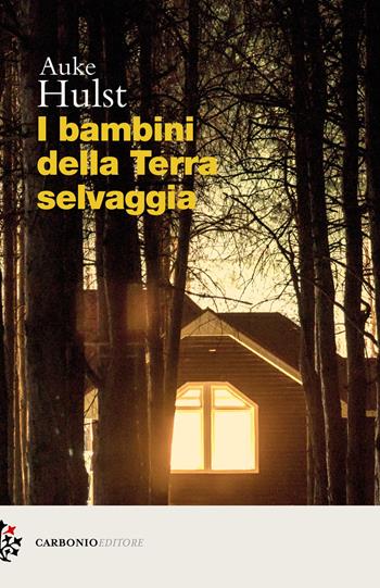 I bambini della terra selvaggia - Auke Hulst - Libro Carbonio Editore 2025, Cielo stellato | Libraccio.it
