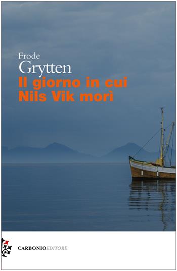 Il giorno in cui Nils Vik morì - Frode Grytten - Libro Carbonio Editore 2025, Cielo stellato | Libraccio.it