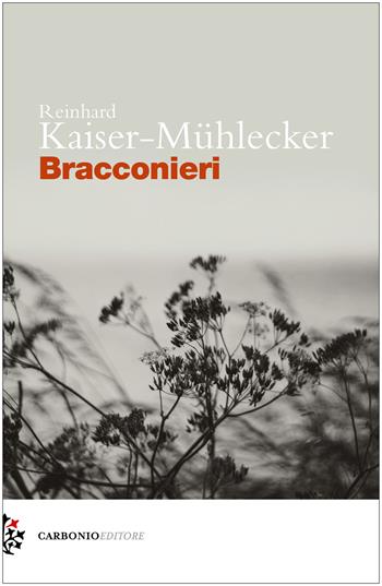 Bracconieri - Reinhard Kaiser-Mühlecker - Libro Carbonio Editore 2025, Cielo stellato | Libraccio.it