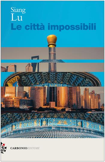 Le città impossibili - Lu Siang - Libro Carbonio Editore 2025, Cielo stellato | Libraccio.it