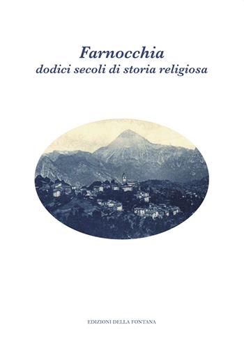 Farnocchia: dodici secoli di storia religiosa - Lorenzo Benedetti - Libro Edizioni della Fontana 2022, Viandanti nella Storia | Libraccio.it