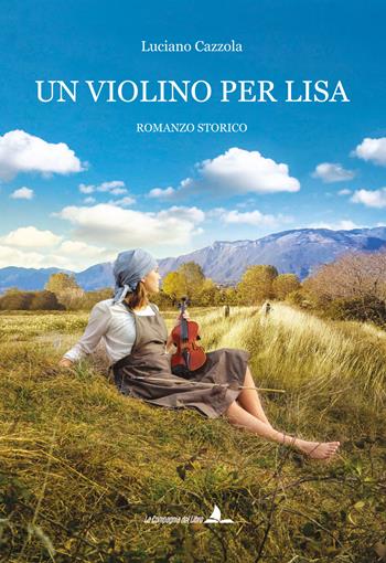 Un violino per Lisa - Luciano Cazzola - Libro La Compagnia del Libro 2022 | Libraccio.it