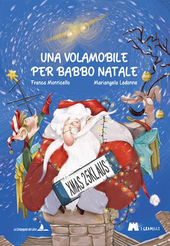 Una Volamobile per Babbo Natale. Ediz. illustrata - Franca Monticello - Libro La Compagnia del Libro 2023, I granelli | Libraccio.it
