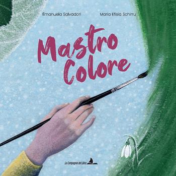 Mastro Colore. Ediz. illustrata - Emanuela Salvadori - Libro La Compagnia del Libro 2024 | Libraccio.it