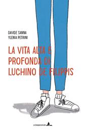 La vita alta e profonda di Luchino De Filippis. Ediz. illustrata