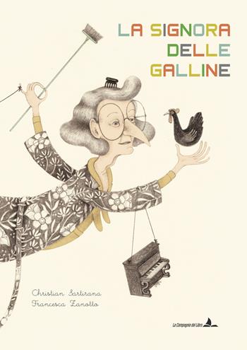 La signora delle galline. Ediz. illustrata - Christian Sartirana - Libro La Compagnia del Libro 2025 | Libraccio.it