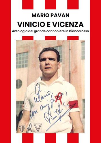Vinicio e Vicenza. Antologia del grande cannoniere in biancorosso - Mario Pavan - Libro La Compagnia del Libro 2025 | Libraccio.it