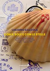 Con il sole e con le stelle. Diario sul cammino di Santiago de Compostela