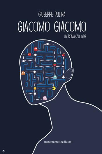 Giacomo Giacomo - Giuseppe Pulina - Libro Maxottantotto 2023 | Libraccio.it