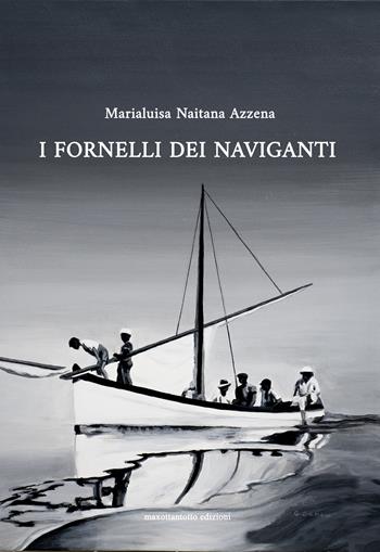 I fornelli dei naviganti - Maria Luisa Naitana - Libro Maxottantotto 2024 | Libraccio.it