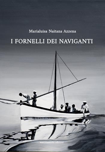 I fornelli dei naviganti - Marialuisa Naitana Azzena - Libro Maxottantotto 2024 | Libraccio.it