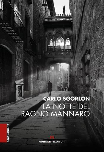 La notte del ragno mannaro - Carlo Sgorlon - Libro Morganti Editori 2022, Sgorloniana | Libraccio.it
