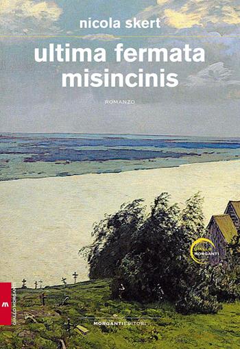 Ultima fermata Misincinis - Nicola Skert - Libro Morganti Editori 2022, Giallo Morganti | Libraccio.it