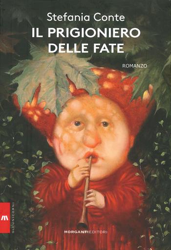 Il prigioniero delle fate - Stefania Conte - Libro Morganti Editori 2023, Gli unicorni | Libraccio.it