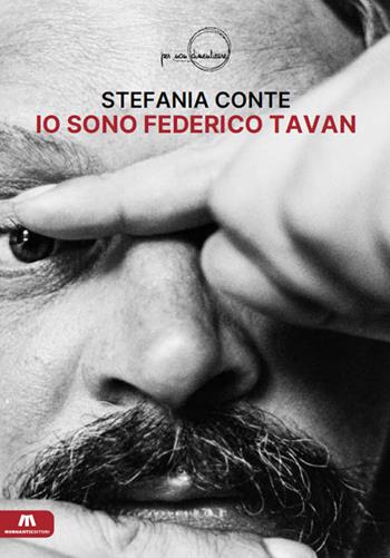 Io sono Federico Tavan - Stefania Conte - Libro Morganti Editori 2023, Per non dimenticare | Libraccio.it