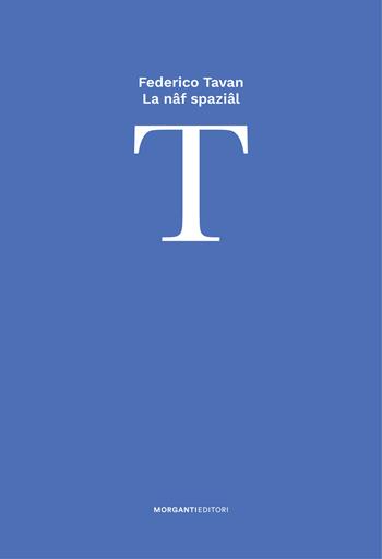 La naf spazial-La nave spaziale - Federico Tavan - Libro Morganti Editori 2023, I tavanot | Libraccio.it