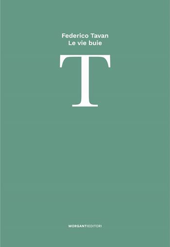 Le vie buie - Federico Tavan - Libro Morganti Editori 2023, I tavanot | Libraccio.it