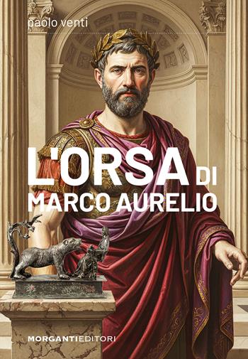 L'orsa di Marco Aurelio - Paolo Venti - Libro Morganti Editori 2026, Morgana | Libraccio.it