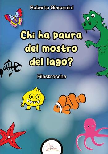 Chi ha paura del mostro del lago? - Roberto Giacomini - Libro Segni e Parole 2023 | Libraccio.it