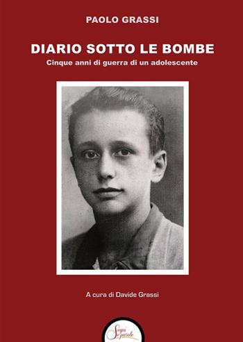 Diario sotto le bombe. Cinque anni di guerra di un adolescente - Paolo Grassi - Libro Segni e Parole 2024 | Libraccio.it
