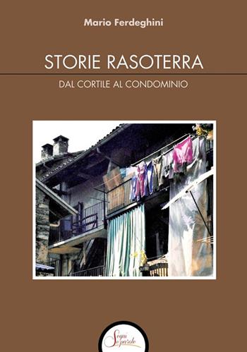 Storie rasoterra. Dal cortile al condominio - Mario Ferdeghini - Libro Segni e Parole 2025 | Libraccio.it