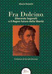 Fra Dolcino, Gherardo Segarelli e il Regno futuro della libertà