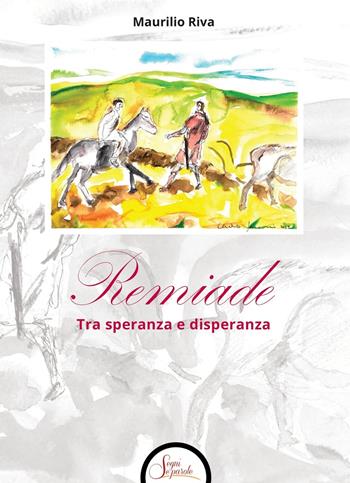 Remiade. Tra speranza e disperanza - Maurilio Riva - Libro Segni e Parole 2025 | Libraccio.it