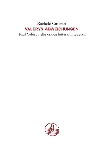 Valérys Abweichungen. Paul Valéry nella critica letteraria tedesca - Rachele Cinerari - Libro Segni e Parole 2025, I segni | Libraccio.it