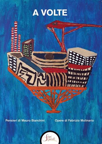 A volte - Fabrizio Molinario, Mauro Bianchini - Libro Segni e Parole 2025 | Libraccio.it