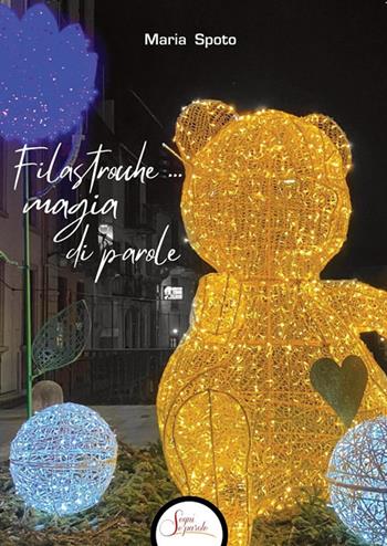 Filastrocche... magia di parole - Maria Spoto - Libro Segni e Parole 2024 | Libraccio.it